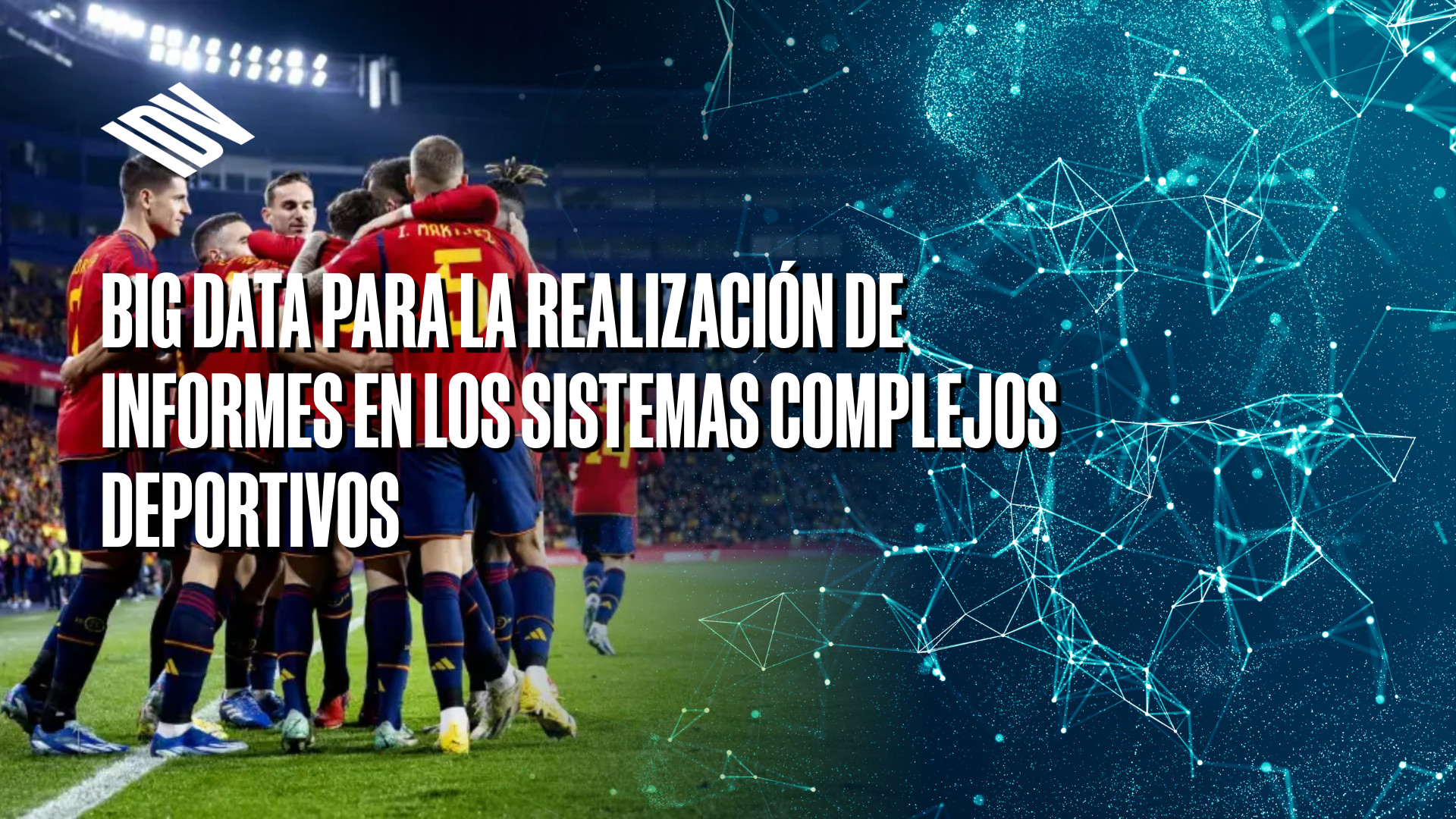 La utilización del big data para la realización de informes en los sistemas complejos deportivos