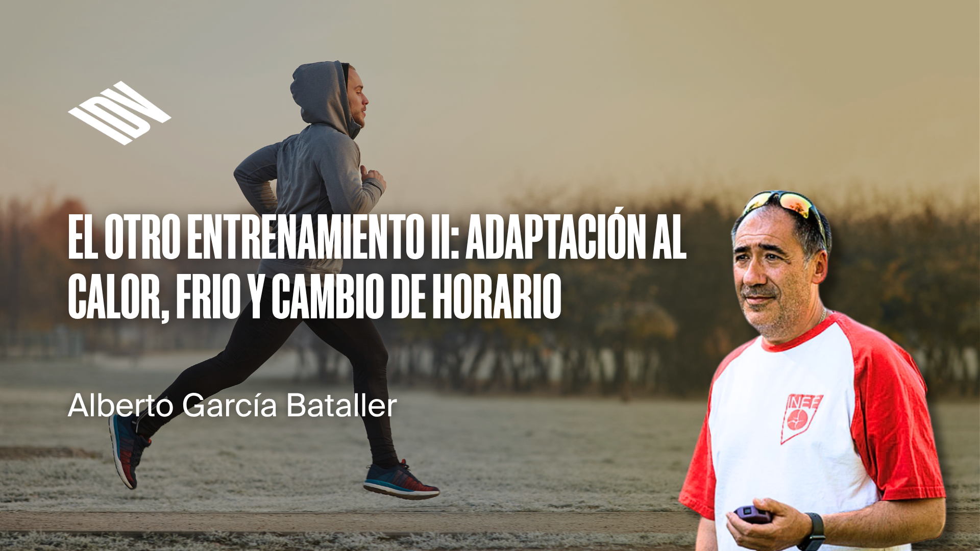 El otro entrenamiento II: Adaptación al calor, frio y cambio de horario